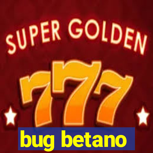 bug betano